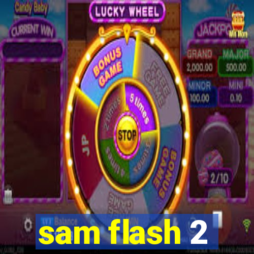 sam flash 2